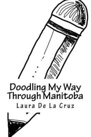 Cover of Doodling My Way Through Manitoba