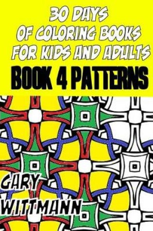 Cover of 30 Days of Coloring Books for Kids and Adults Book 4 Patterns