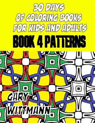 Cover of 30 Days of Coloring Books for Kids and Adults Book 4 Patterns