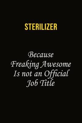 Book cover for Sterilizer Because Freaking Awesome Is Not An Official Job Title