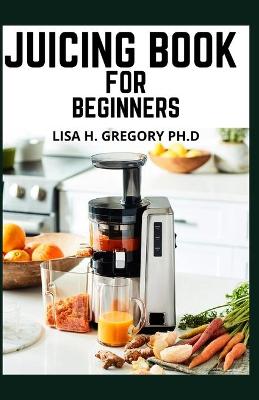 Book cover for Juicing Book for Beginners