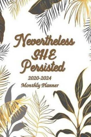Cover of Nevertheless She Persisted 2020-2024 Monthly Planner