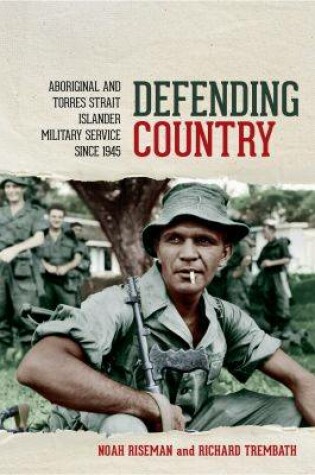 Cover of Defending Country: Aboriginal and Torres Strait Islander Military Service since 1945