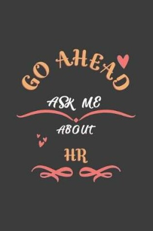 Cover of Go Ahead Ask Me About Hr