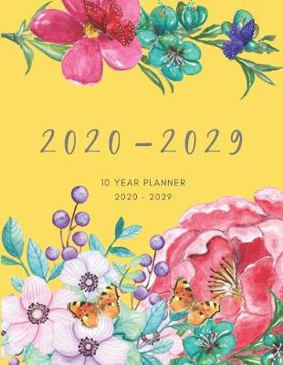 Book cover for 2020-2029 10 Ten Year Planner Monthly Calendar Yellow Goals Agenda Schedule Organizer