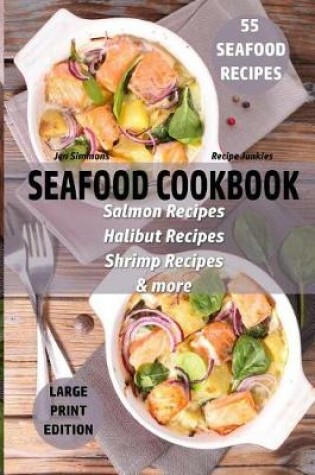 Cover of Seafood Cookbook - 55 Seafood Recipes