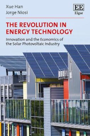 Cover of The Revolution in Energy Technology - Innovation and the Economics of the Solar Photovoltaic Industry