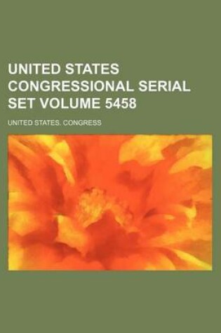 Cover of United States Congressional Serial Set Volume 5458