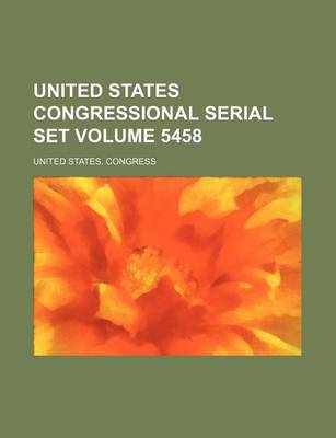 Book cover for United States Congressional Serial Set Volume 5458