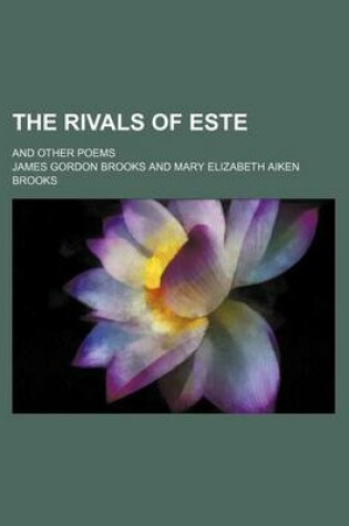 Cover of The Rivals of Este; And Other Poems