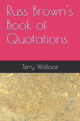 Cover of Russ Brown's Book of Quotations