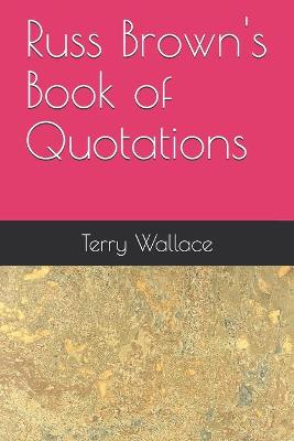 Book cover for Russ Brown's Book of Quotations