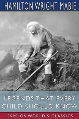 Cover of Legends That Every Child Should Know (Esprios Classics)