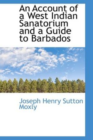 Cover of An Account of a West Indian Sanatorium and a Guide to Barbados