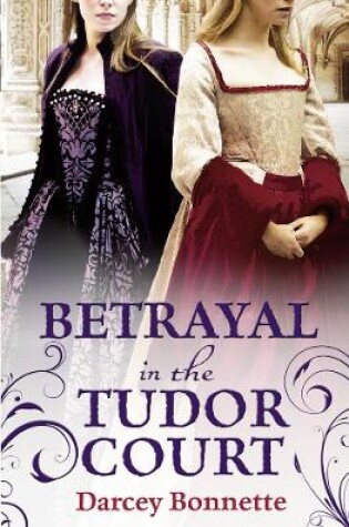 Cover of Betrayal in the Tudor Court