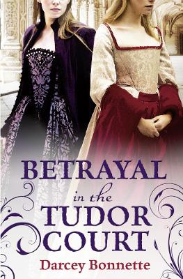 Book cover for Betrayal in the Tudor Court