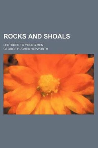 Cover of Rocks and Shoals; Lectures to Young Men