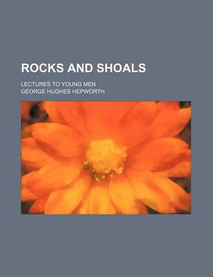 Book cover for Rocks and Shoals; Lectures to Young Men