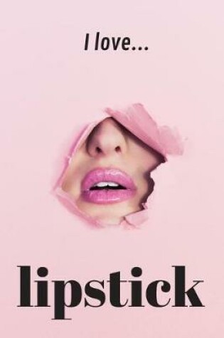 Cover of I Love Lipstick