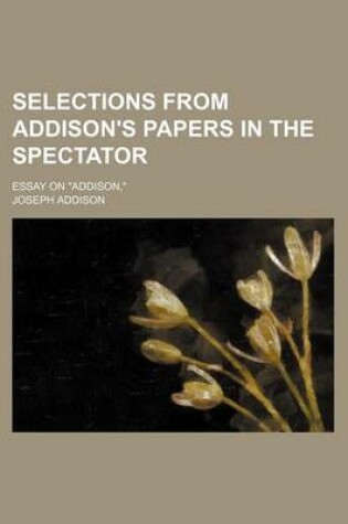 Cover of Selections from Addison's Papers in the Spectator; Essay on Addison,