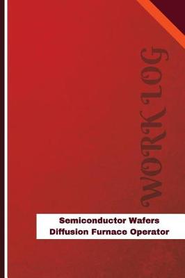 Book cover for Semiconductor Wafers Diffusion Furnace Operator Work Log