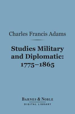 Book cover for Studies Military and Diplomatic, 1775-1865 (Barnes & Noble Digital Library)