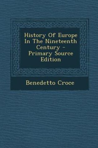 Cover of History of Europe in the Nineteenth Century - Primary Source Edition