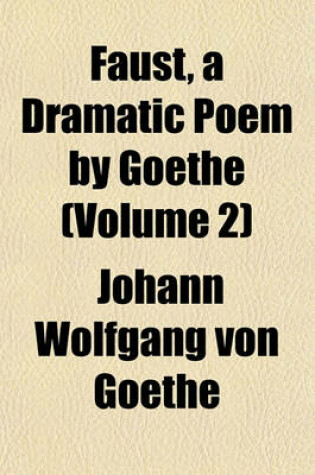 Cover of Faust, a Dramatic Poem by Goethe (Volume 2)