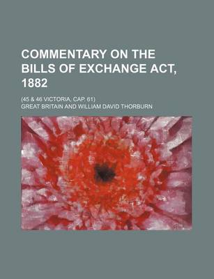 Book cover for Commentary on the Bills of Exchange ACT, 1882; (45 & 46 Victoria, Cap. 61)