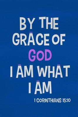 Book cover for By the Grace of God I Am What I Am - 1 Corinthians 15