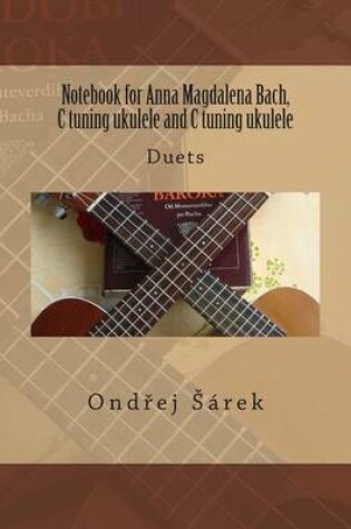 Cover of Notebook for Anna Magdalena Bach, C tuning ukulele and C tuning ukulele