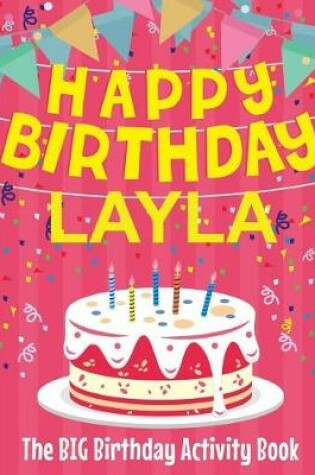 Cover of Happy Birthday Layla - The Big Birthday Activity Book