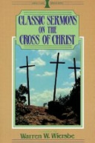 Cover of Classic Sermons on the Cross of Christ