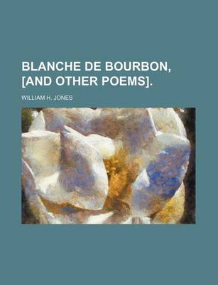 Book cover for Blanche de Bourbon, [And Other Poems].