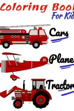 Cover of Tractors Planes and Cars Coloring Book For Kids
