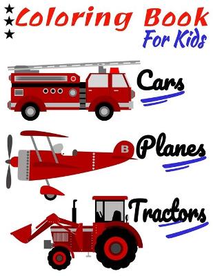 Book cover for Tractors Planes and Cars Coloring Book For Kids