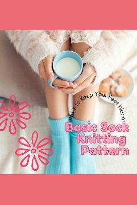 Book cover for Basic Sock Knitting Pattern