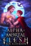 Book cover for Alpha of Mortal Flesh