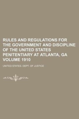 Cover of Rules and Regulations for the Government and Discipline of the United States Penitentiary at Atlanta, Ga Volume 1910