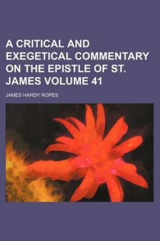 Cover of A Critical and Exegetical Commentary on the Epistle of St. James Volume 41
