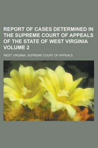 Cover of Report of Cases Determined in the Supreme Court of Appeals of the State of West Virginia Volume 2