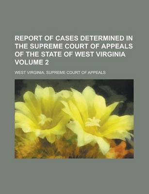 Book cover for Report of Cases Determined in the Supreme Court of Appeals of the State of West Virginia Volume 2