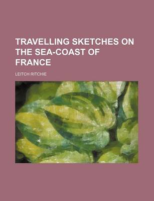 Book cover for Travelling Sketches on the Sea-Coast of France