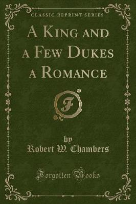 Book cover for A King and a Few Dukes a Romance (Classic Reprint)