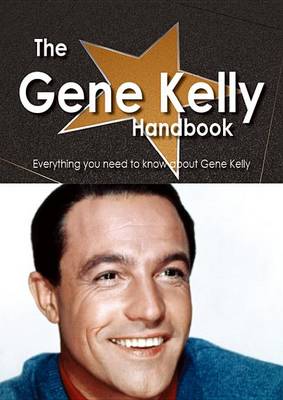 Book cover for The Gene Kelly Handbook - Everything You Need to Know about Gene Kelly