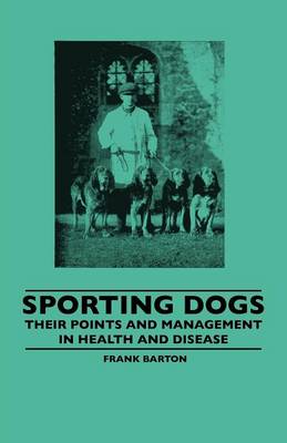 Cover of Sporting Dogs - Their Points And Management In Health And Disease