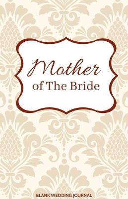 Book cover for Mother of The Bride Small Size Blank Journal-Wedding Planner&To-Do List-5.5"x8.5" 120 pages Book 15