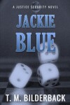 Book cover for Jackie Blue - A Justice Security Novel