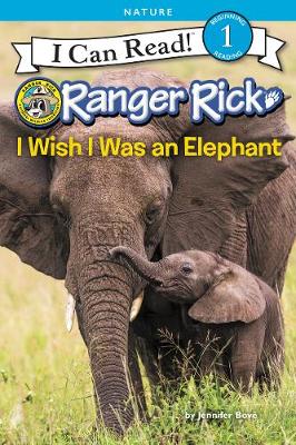 Book cover for Ranger Rick: I Wish I Was an Elephant