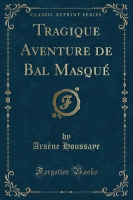 Book cover for Tragique Aventure de Bal Masqué (Classic Reprint)